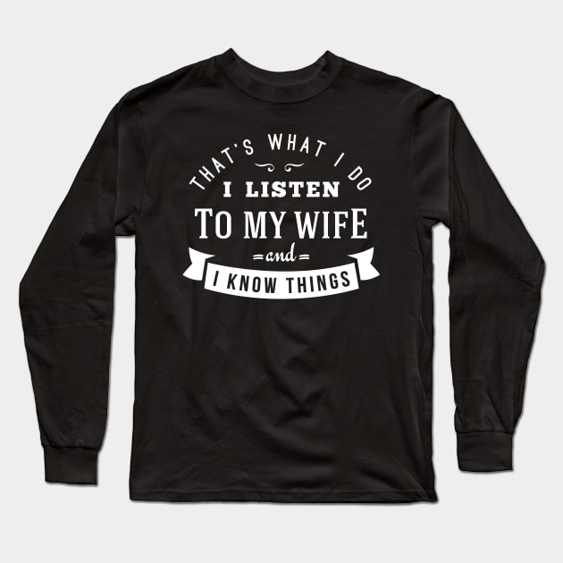 I LISTEN TO MY WIFE Long Sleeve T-Shirt by manospd